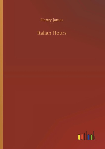 Henry James | Italian Hours | Buch | Englisch (2018) | 268 S. | Outlook Verlag-image