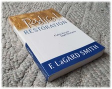 Radical Restoration A Call For Pure Simple Christianity  F. LaGard Smith   21945