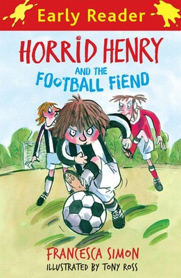 Horrid Henry Early Reader: Horrid Henry and the Football Fiend | Book 6 | Simon