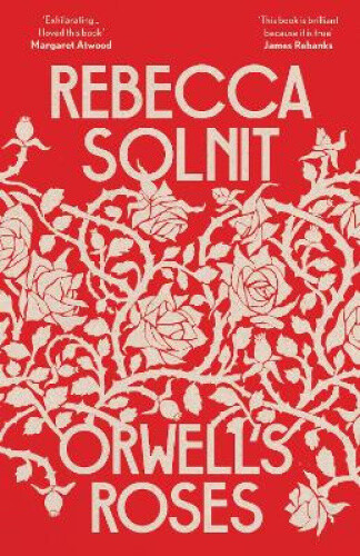 Thumbnail - Orwell's Roses By Rebecca Solnit