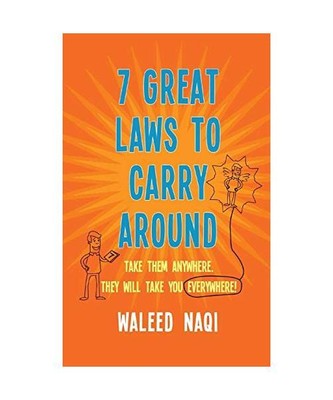 7 Great Laws to Carry Around: Take Them Anywhere, They Will Take You Everywhere,