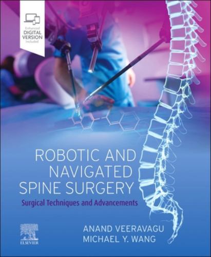 Robotic and Navigated Spine Surgery : Surgical Techniques and Advancements by...