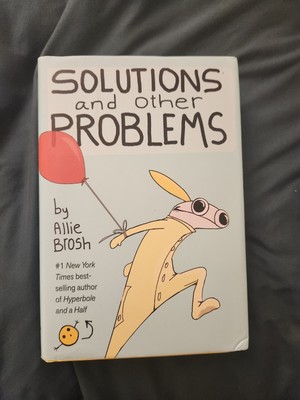 Solutions and Other Problems by Allie Brosh -Hardcover