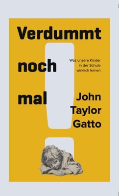 Verdummt noch mal ! - Dumbing Us Down | John Taylor Gatto | Deutsch | Buch