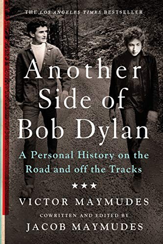 Another Side of Bob Dylan: A Personal History on the Road and Off the Tracks By