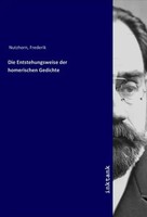 Frederik Nutzhorn | Die Entstehungsweise Der Homerischen Gedichte | Taschenbuch