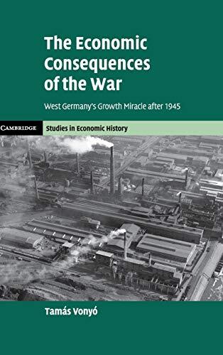 The Economic Consequences of the War: West Germanys Growth (New)