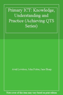 Primary ICT: Knowledge, Understanding and Practice (Achieving QT