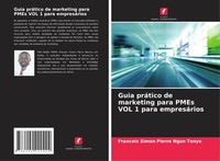 Francois Simon Pierre Ngan Tonye | Guia PráTico De Marketing Para Pmes VOL 1...
