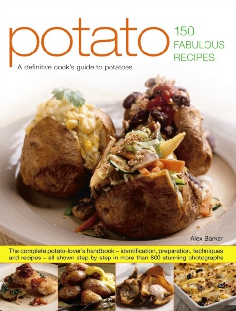 Potato: 150 Fabulous Recipes by Barker Alex (Paperback Book)