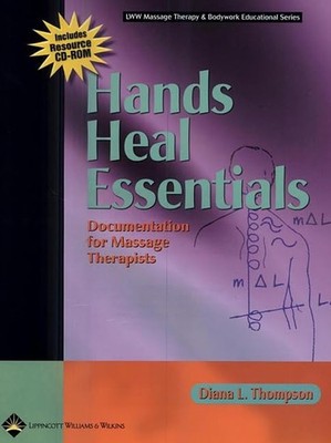 Hands Heal Essentials: Documentation for Massage Therapists (LWW Massage The...