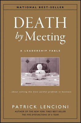 The Death by Meeting: A Leadership Fable... Patrick Lencioni Buch 272 S. 2004