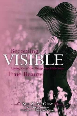 Becoming Visible: Letting Go of the - Paperback, by McGray Sue - Very Good