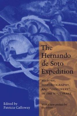 The Hernando de Soto Expedition: History, Historiography, and ''Discovery'' in t..