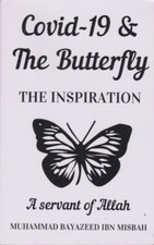 Covid-19 & The Butterfly: The Inspiration - Muhammad Bayazeed Ibn Misbah - Go...