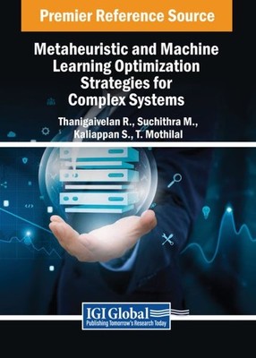 Metaheuristic and Machine Learning Optimization Strategies for Complex System...