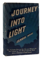 Ishbel Ross Foreword by Helen Keller JOURNEY INTO LIGHT The Story of the Educati