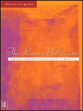 The Lure of Dreams: Sigmund Freud and the Construction of Modernity by Harvie Fe