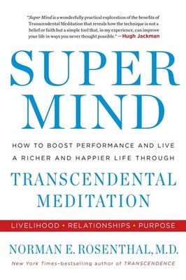 Super Mind: How to Boost Performance and Live a Richer and Happier Life Thro...