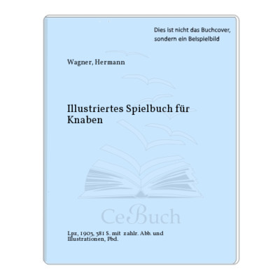 Wagner, Hermann: Illustriertes Spielbuch für Knaben