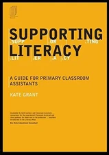 Supporting Literacy: A Guide for Primary Classroom A... by Grant, Kate Paperback