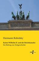 Hermann Robolsky | Kaiser Wilhelm Ii. Und Der Reichskanzler | Taschenbuch (2019)