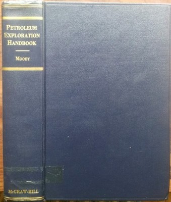 PETROLEUM EXPLORATION HANDBOOK By G. B. Moody - Hardcover *Excellent Condition*