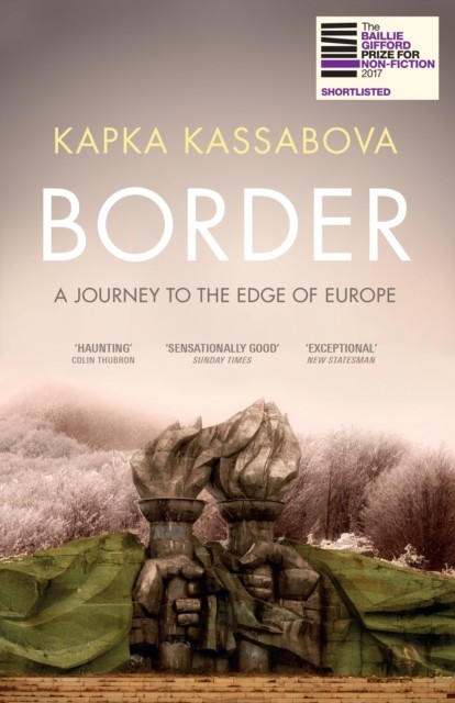 Border A Journey to the Edge of Europe by Kapka Kassabova (Paperback Book) - Image 5