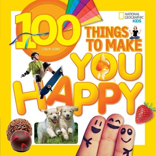 100 Things to Make You Happy by Lisa M. Gerry,  National Geog... - 9781426320583