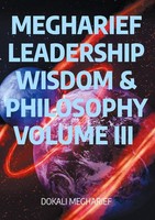 Megharief Leadership Wisdom & Philosophy Volume Iii Dokali Megharief