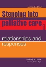 Stepping into Palliative Care: v. 1: Relationships and Responses v. 1, Reilly, M