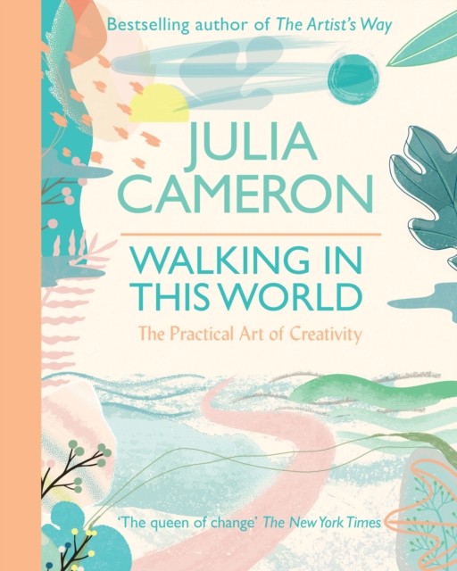 Walking In This World : The Practical Art Of Creativity Julia Cameron - Image 2