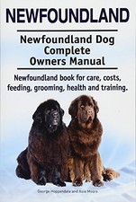 Newfoundland. Newfoundland Dog Complete Owners Manual. Newfoundland book for ca