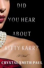 Did You Hear About Kitty Karr?: A Novel, Paul, Crystal Smith, New Book