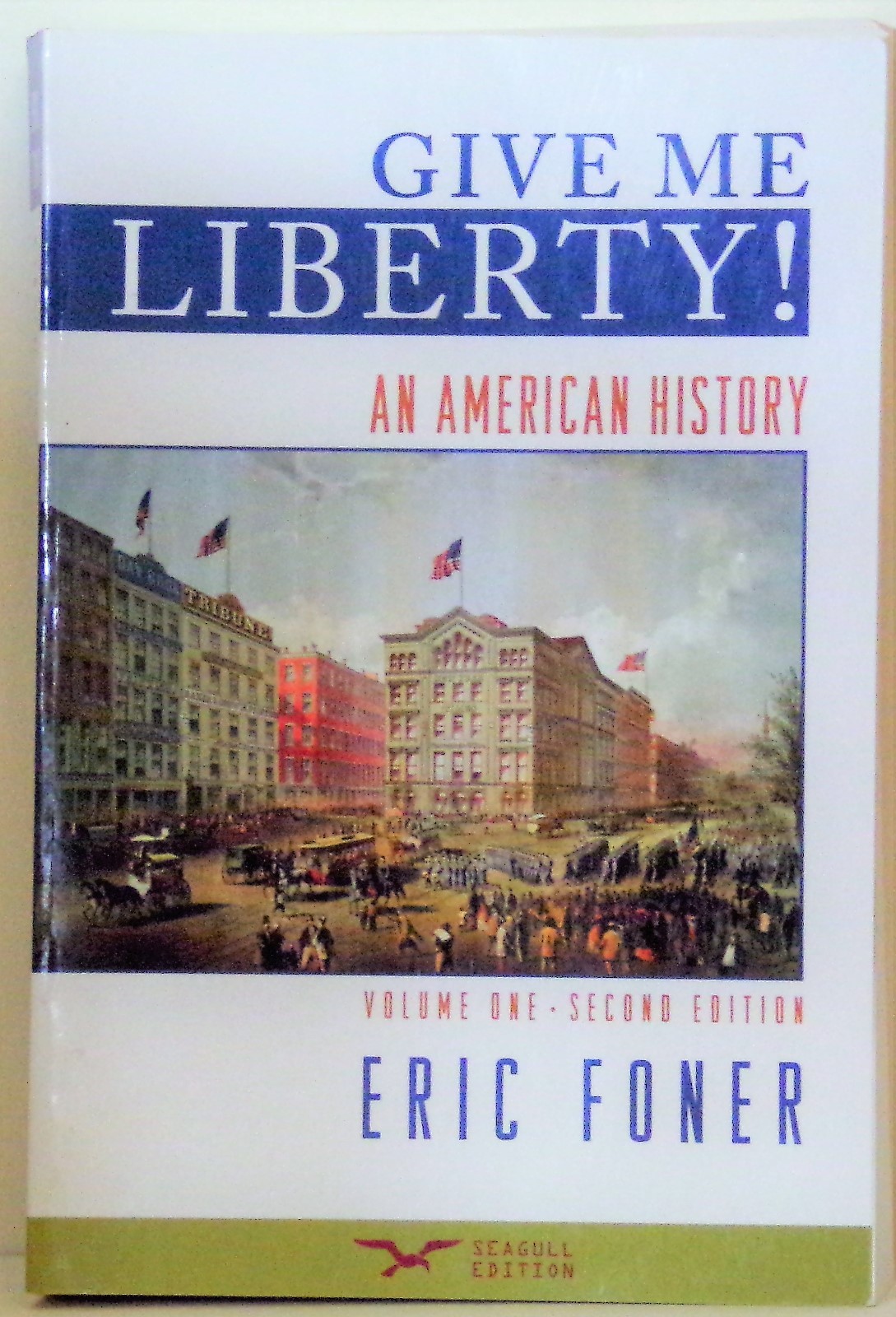 GIVE ME LIBERTY: AN AMERICAN HISTORY VOL. 1 - 2ND EDITION - 2009 - ERIC FONER 9780393932553| eBay
