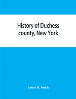 James H. Smith | History Of Duchess County, New York | Taschenbuch | Englisch