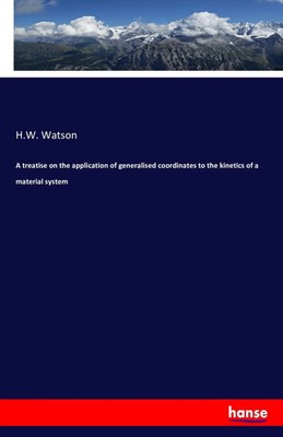 H. W. Watson | A treatise on the application of generalised coordinates to...