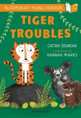 Tiger Troubles: A Bloomsbury Young Reader Chitra Soundar