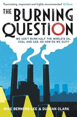 The Burning Question: We Cant Burn Half the Worlds Oil, Coal and Gas. So How Do 