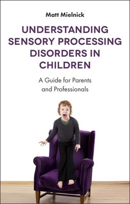 Understanding Sensory Processing Disorders in Children: A Guide for Parents and 