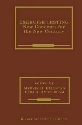 Exercise Testing: New Concepts for the New Century by Myrvin H. Ellestad (Englis