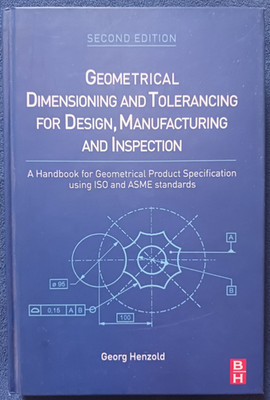 Geometrical Dimensioning & Tolerancing For Design, Manufacturing & Inspection