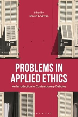 Problems in Applied Ethics: An Introduction to Contemporary Debates by Professo