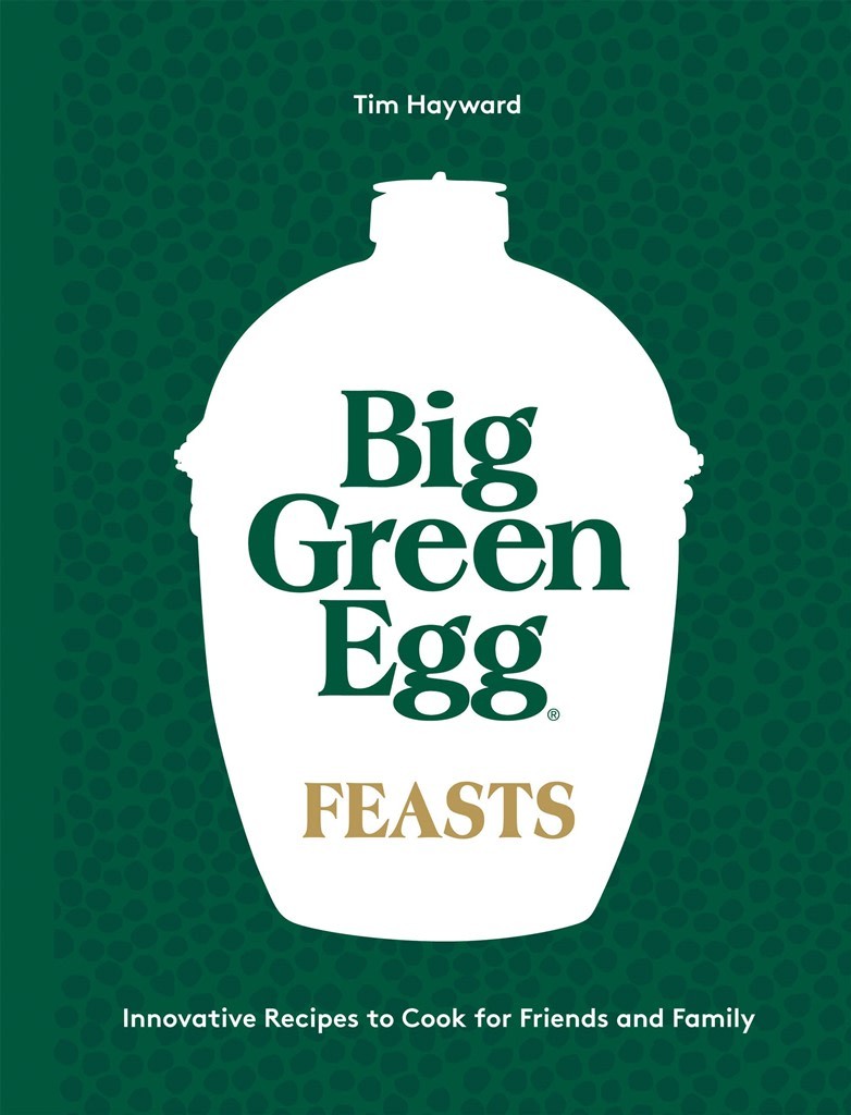 Big Green Egg Feasts by Tim Hayward - 9781787139060