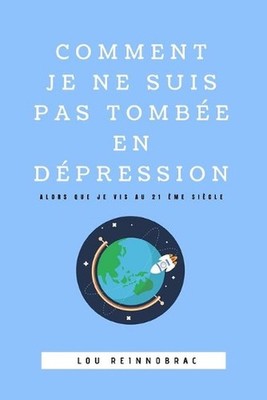 Comment je ne suis pas tombe en dpression: Alors que je vis au 21?me si?cle by L