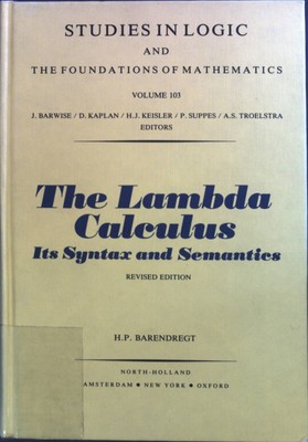 The Lambda Calculus: Its Syntax and Semantics STUDIES IN LOGIC AND THE FOUNDATIO