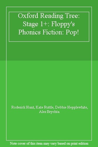 Oxford Reading Tree: Stage 1+: Floppy's Phonics Fiction: Pop! By Roderick Hunt,