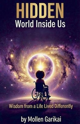Hidden World Inside Us: Wisdom from a Life Lived Differently by Mollen Garikai P