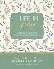Life in Season: Celebrate the Moments That Fil... by Patterson, Heather Hardback