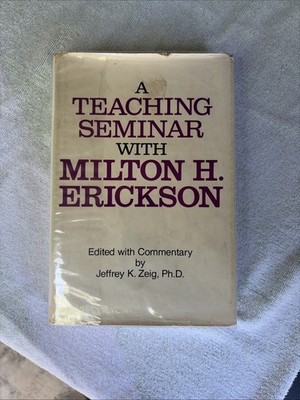 A TEACHING SEMINAR WITH MILTON H ERICKSON Hypnosis Conversational hypnotherapy